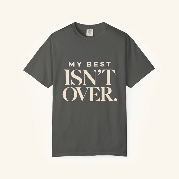 My Best Isn&rsquo;t Over. tee in Pepper, washed charcoal with cream lettering